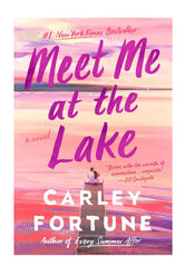 Meet Me at the Lake by Carley Fortune KS
