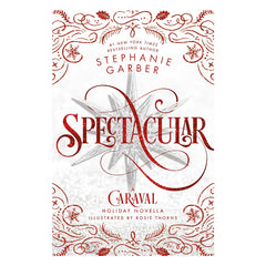 Spectacular (Caraval #3.5) by Stephanie Garber