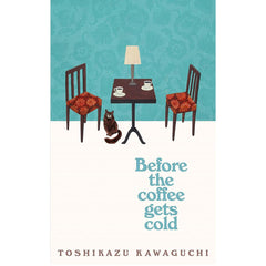 Before The Coffee Gets Cold A Novel By Toshikazu Kawaguchi Best Novel KS