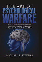 The Art Of Psychological Warfare by Michael T. Stevens KS