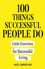 100 Things Successful People Do by Nigel Cumberland KS
