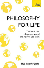 Philosophy for Life: The Ideas That Shape Our World and How To Use Them by Mel Thompson Best Selling KS