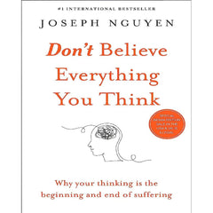 Don't Believe Everything You Think By Joseph Nguyen Best Novel -Dont Believe Everything You Think - KS