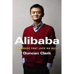 Alibaba: The House That Jack Ma Built Book by Duncan Clark