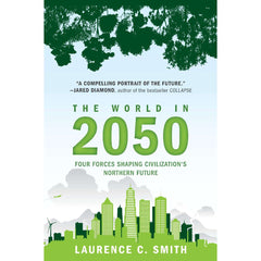 The World in 2050: Four Forces Shaping Civilization's Northern Future By Laurence C. Smith Best Selling KS