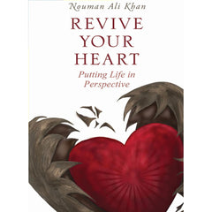 Revive Your Heart: Putting Life in Perspective A Novel By Nouman Ali Khan Best Selling KS