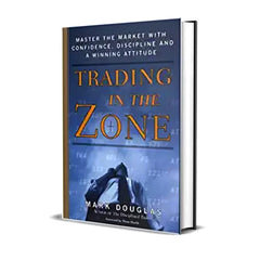 Trading in the Zone: Master the Market with Confidence, Discipline and a Winning Attitude