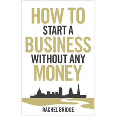 How to Start a Business Without Any Money Book by Rachel Bridge KS