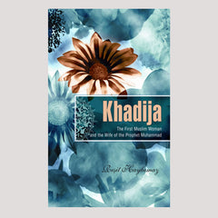 Khadija: The First Muslim and the Wife of the Prophet Muhammad (PBUH) by Resit Haylamaz
