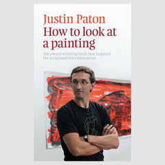 How to Look at a Painting by Justin Paton