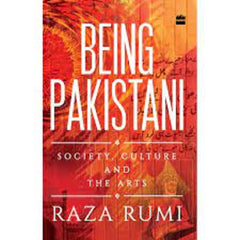 Being Pakistani: Society, Culture and the Arts Book by Raza Rumi