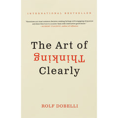 The Art Of Thinking Clearly By Rolf Dobelli