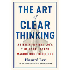 The Art of Clear Thinking by Hasard Lee