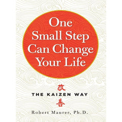 One Small Step Can Change Your Life: Using the Japanese Technique of Kaizen to Achieve Lasting Success By Robert Maurer Ph.D Best Selling KS
