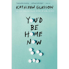 You'd Be Home Now Novel By Kathleen Glasgow Best Novel KS