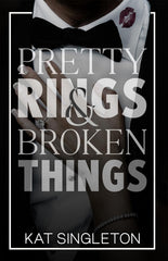 Pretty Rings and Broken Things by Kat Singleton KS