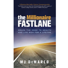 The Millionaire Fastlane, 10th Anniversary Edition: Crack the Code to Wealth and Live Rich for a Lifetime Book by M. J DeMarco