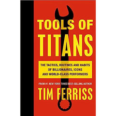 Tools of Titans: The Tactics, Routines, and Habits of Billionaires, Icons, and World-Class Performers By Timothy Ferriss Best Selling Novel KS