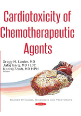 Cardiotoxicity of Chemotherapeutic Agents (Cancer Etiology, Diagnosis and Treatments: Cardiology Research and Clinical Developments)