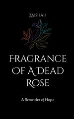 Fragrance Of A Dead Rose: A Reminder of Hope by Zaishah Book KS