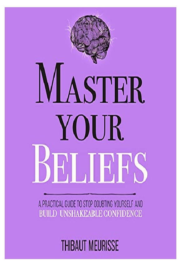 Master Your Beliefs By Thibaut Meurisse Best Selling Novel KS