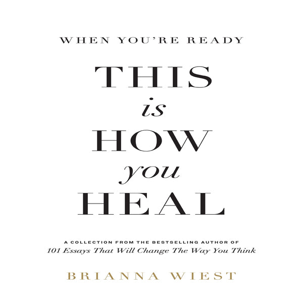 When You're Ready, This Is How You Heal by Brianna Wiest (Author)