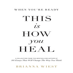 When You're Ready, This Is How You Heal by Brianna Wiest (Author)