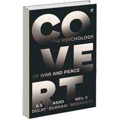 Covert : The Psychology of War and Peace by A.S. Dulat
