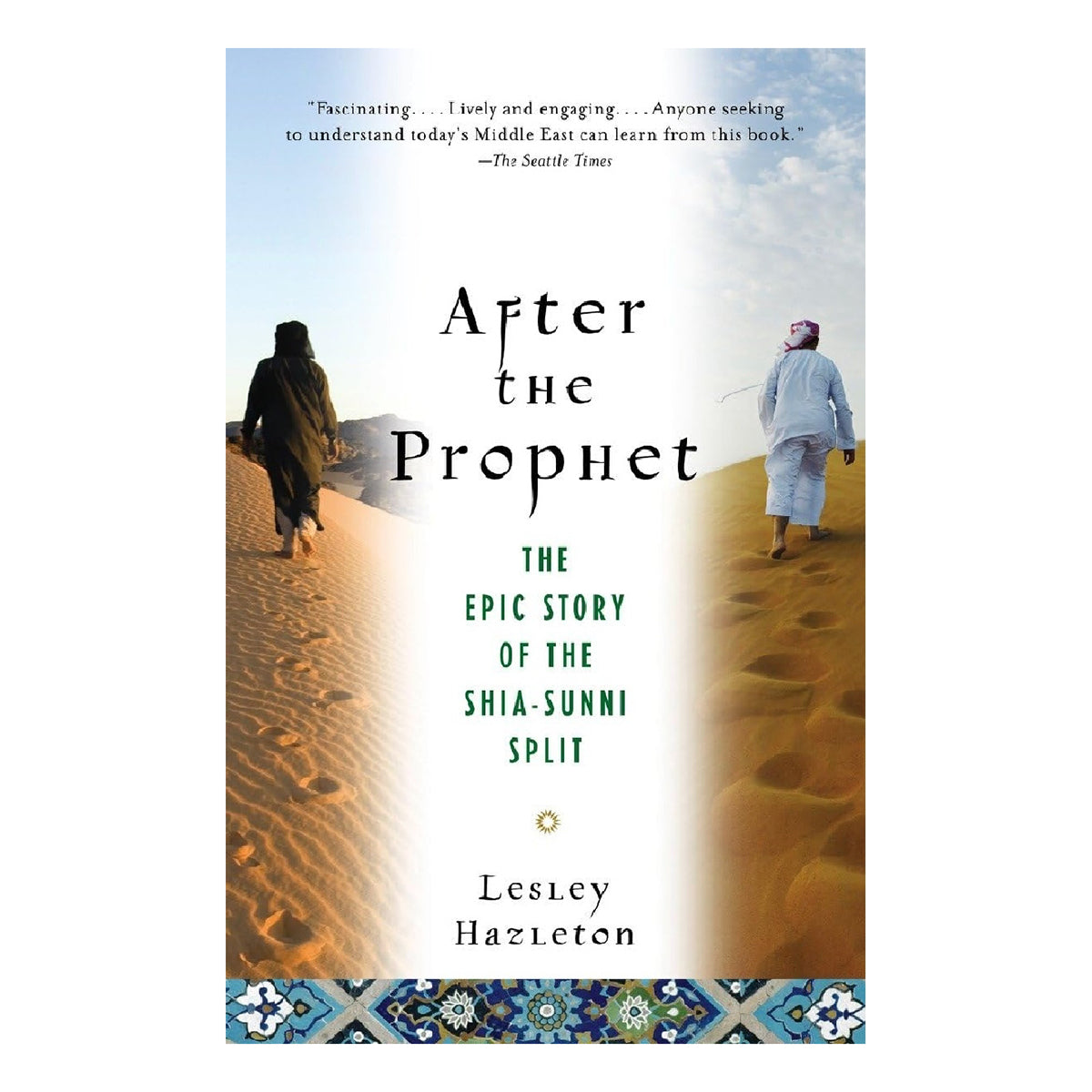 After the Prophet: The Epic Story of the Shia-Sunni Split in Islam by Lesley Hazleton KS