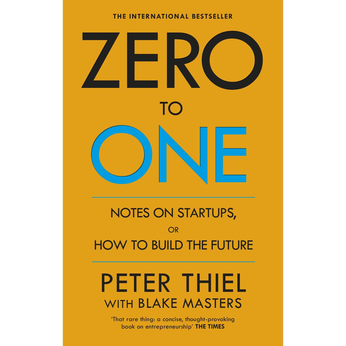 Zero To One: Notes On Startups, Or How To Build The Future