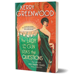 The Lady with the Gun Asks the Questions by Kerry Greenwood