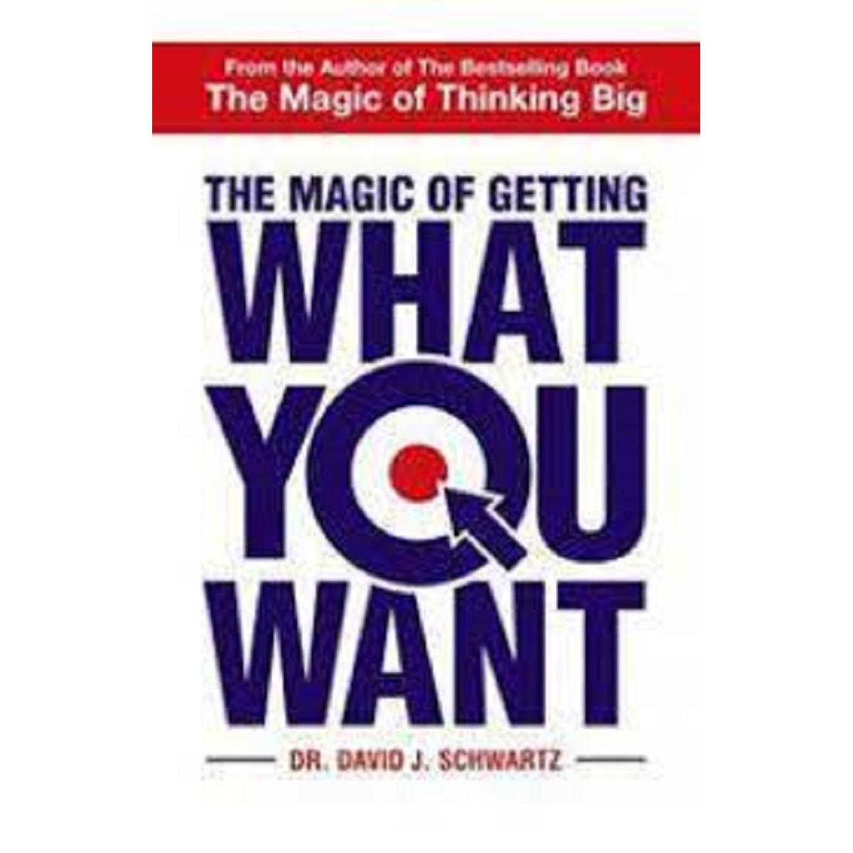 The magic of getting what you want Book by David G. Schwartz