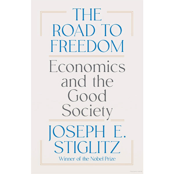 The Road to Freedom: Economics and the Good Society by Joseph E. Stiglitz