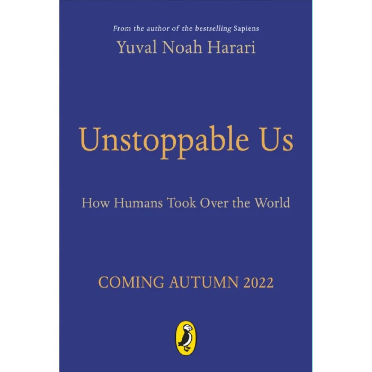 Unstoppable Us By Yuval Noah Harari