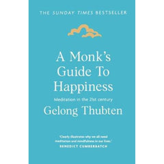 A Monk's Guide to Happiness: Meditation in the 21st Century Book