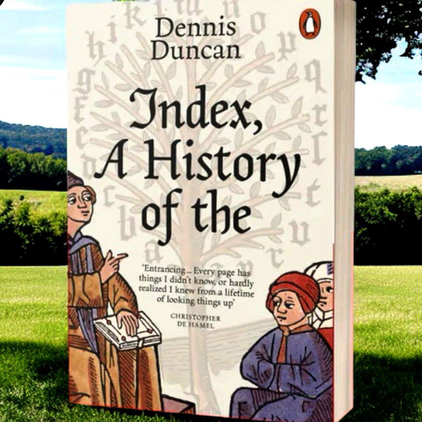 Index, A History of the by Dennis Duncan