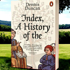 Index, A History of the by Dennis Duncan