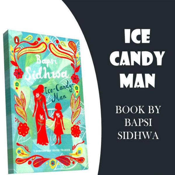 Ice Candy Man Novel by Bapsi Sidhwa