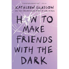 How to Make Friends with the Dark Novel By Kathleen Glasgow Best Selling Novel KS