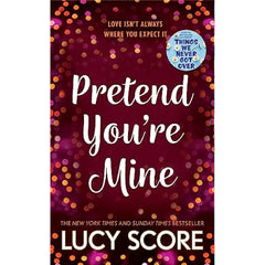 Pretend You're Mine: By Lucy Score Best Selling Novel KS