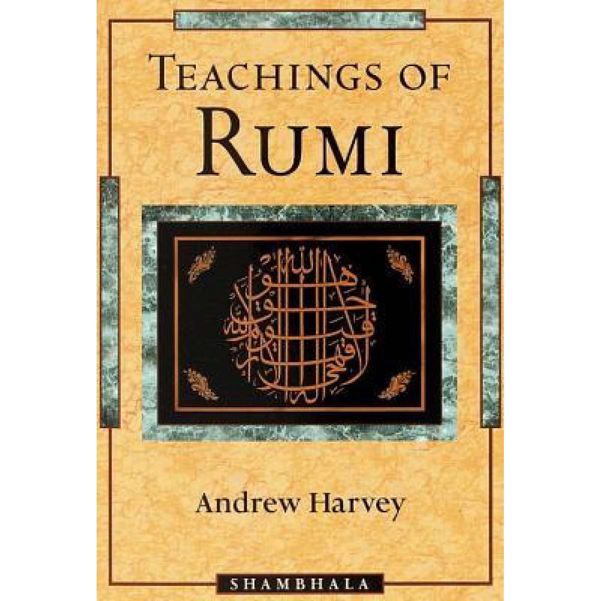 Teaching of Rumi by Andrew Harvey