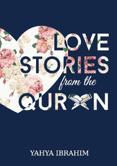 Love Stories from the Qu_ran Book by Yahya Ibrahim KS
