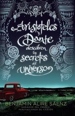 Aristotle and Dante Discover the Secrets of the Universe Novel by Benjamin Alire Sáenz KS