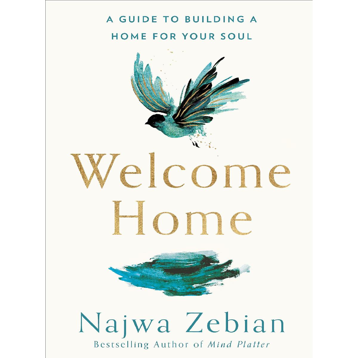 Welcome Home: A Guide to Building a Home For Your Soul A Best Selling Novel By Najwa Zebian KS