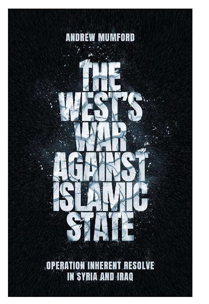 The West’s War Against Islamic State by Andrew Mumford KS