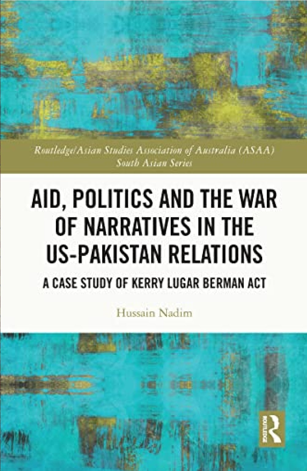 Aid,Polictics And The War Of Narratives In The US-Pakistan Relation Book