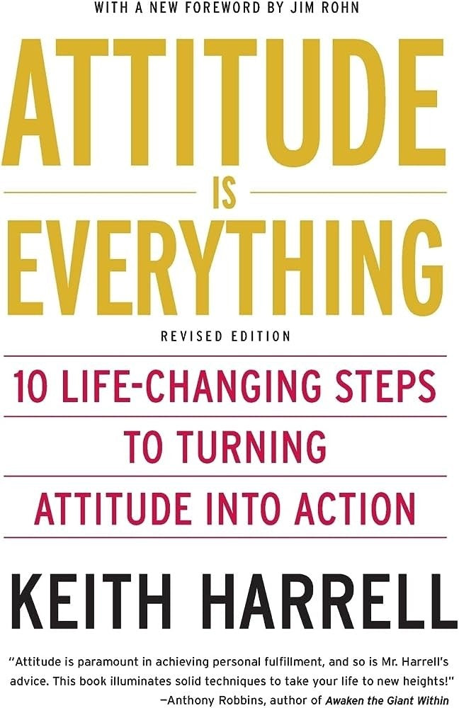 Revised Edition: Attitude Is Everything: Change Your Attitude... and You Change Your Life! by Jeff Keller