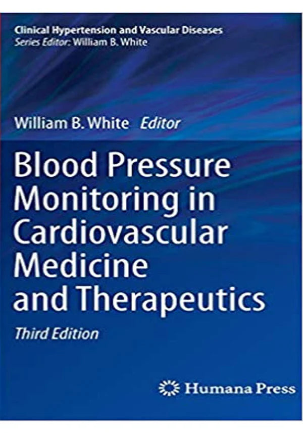 Blood Pressure Monitoring in Cardiovascular Medicine and Therapeutics 3rd Ed