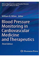 Blood Pressure Monitoring in Cardiovascular Medicine and Therapeutics 3rd Ed