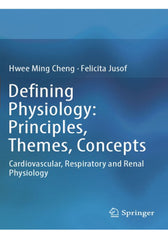 Defining Physiology: Principles, Themes, Concepts: Cardiovascular, Respiratory and Renal Physiology 1st ed. 2018 Edition